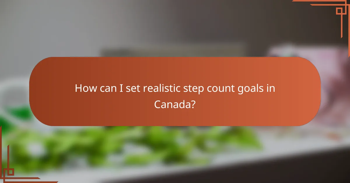How can I set realistic step count goals in Canada?