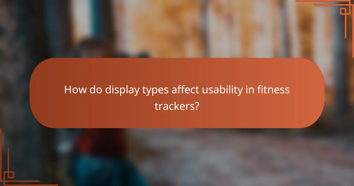 How do display types affect usability in fitness trackers?