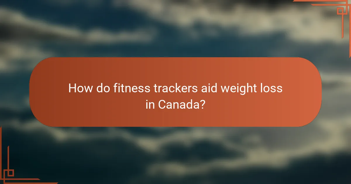 How do fitness trackers aid weight loss in Canada?