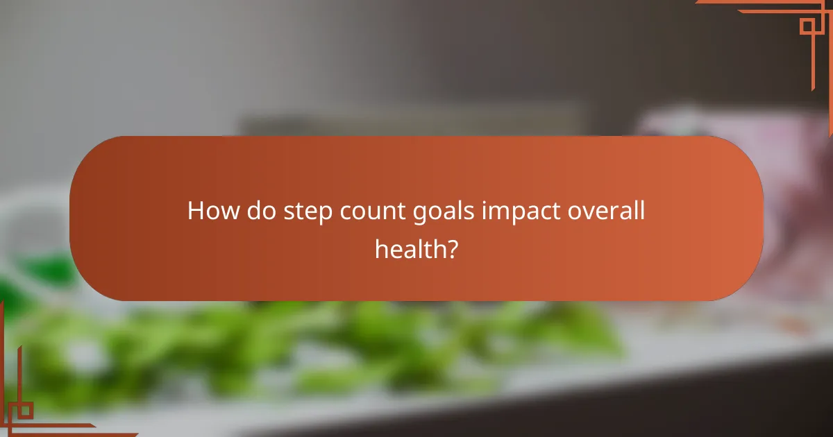 How do step count goals impact overall health?