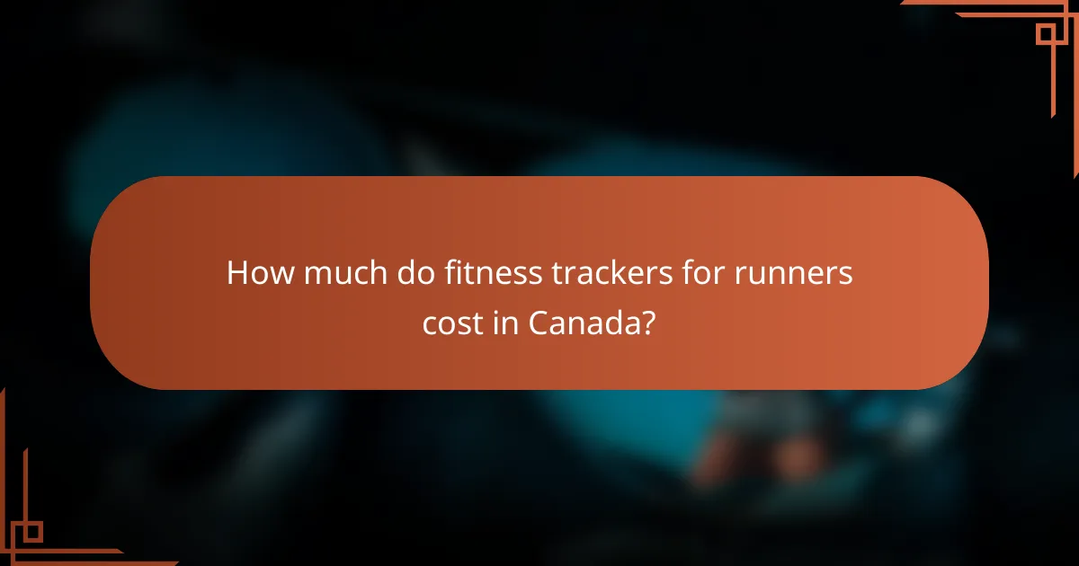How much do fitness trackers for runners cost in Canada?