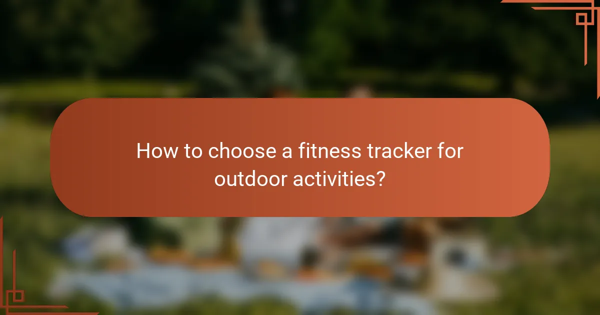 How to choose a fitness tracker for outdoor activities?