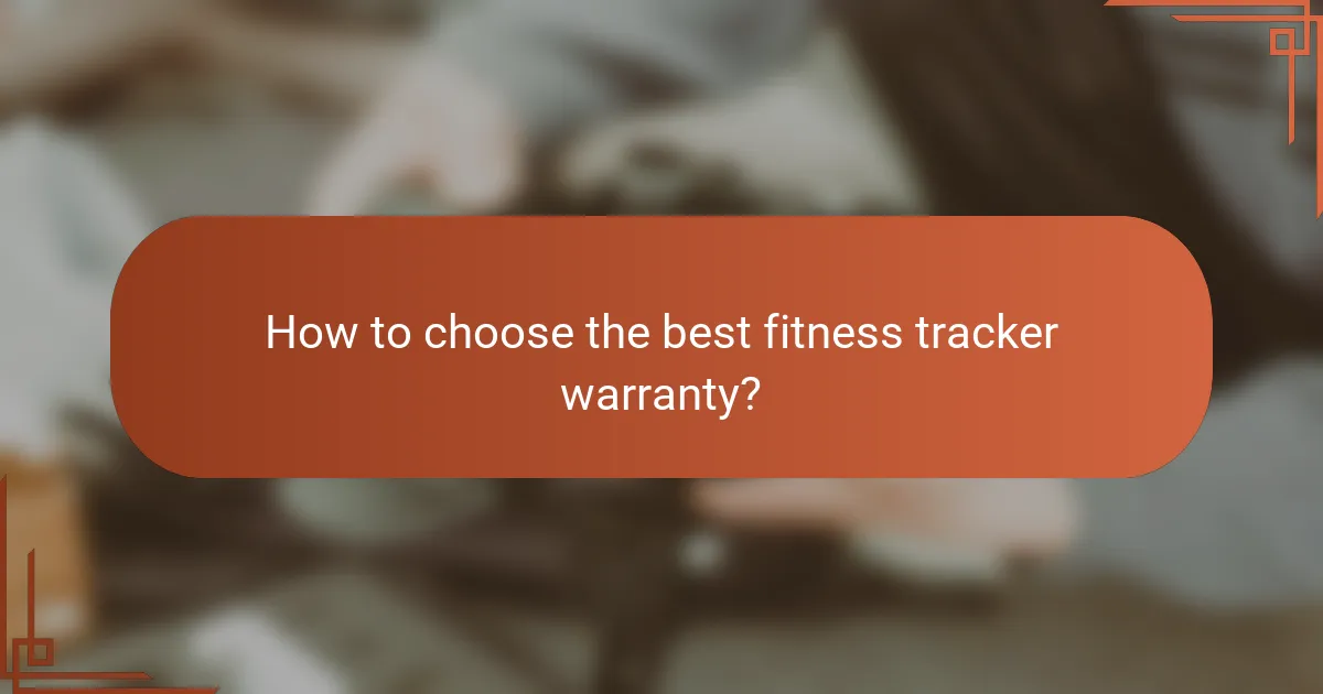 How to choose the best fitness tracker warranty?