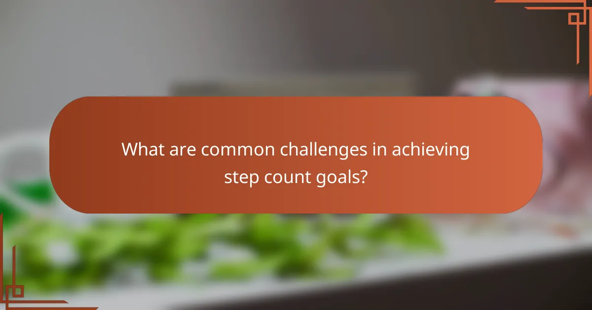What are common challenges in achieving step count goals?