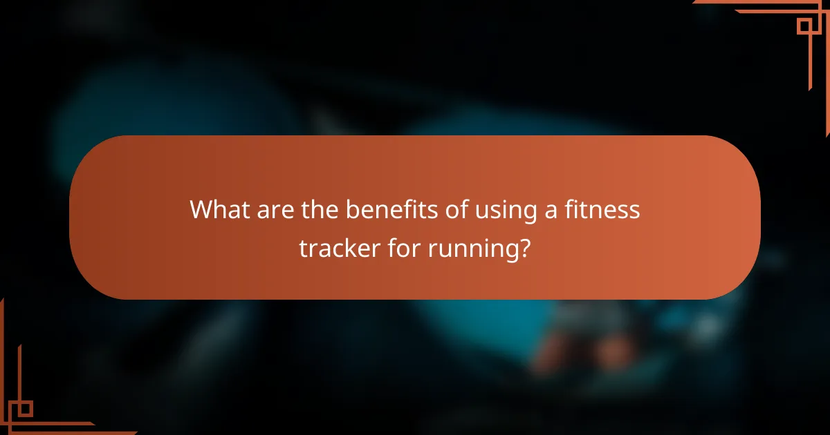 What are the benefits of using a fitness tracker for running?