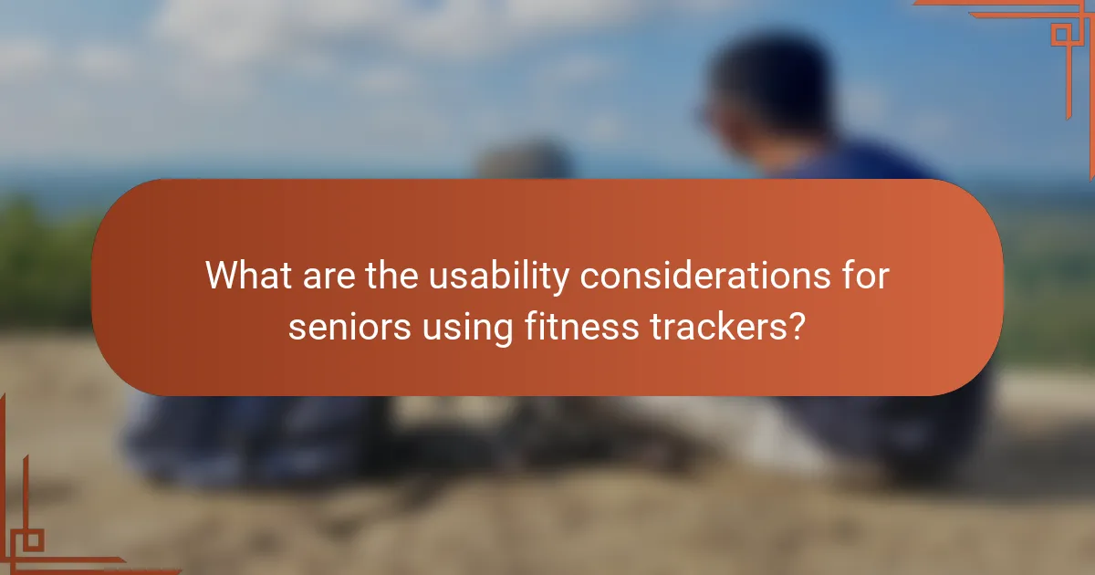 What are the usability considerations for seniors using fitness trackers?