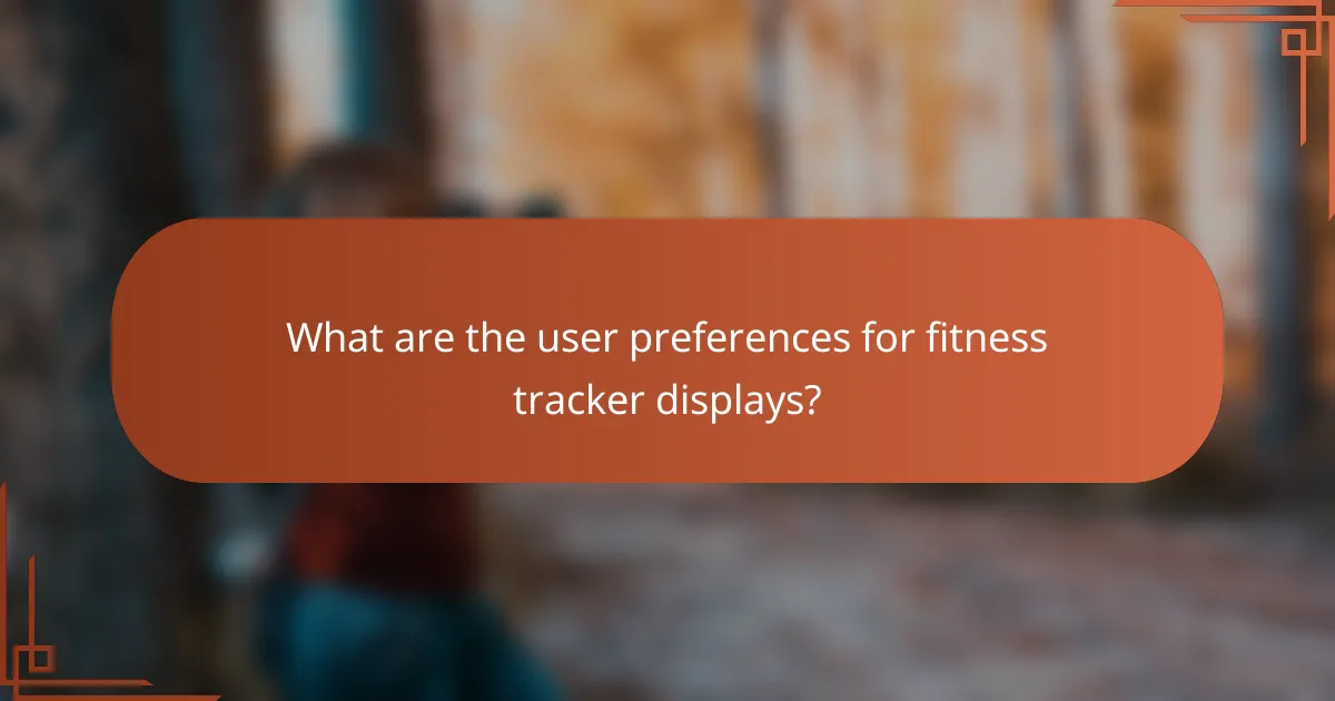 What are the user preferences for fitness tracker displays?