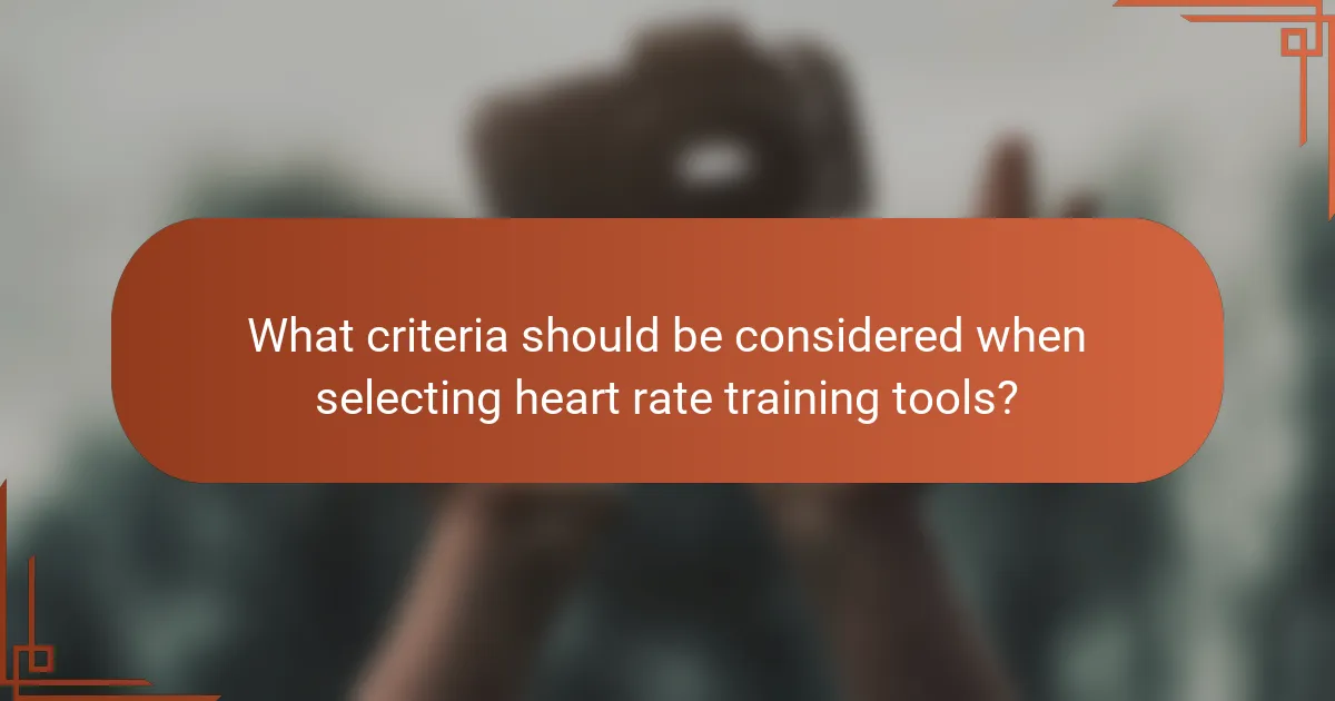 What criteria should be considered when selecting heart rate training tools?