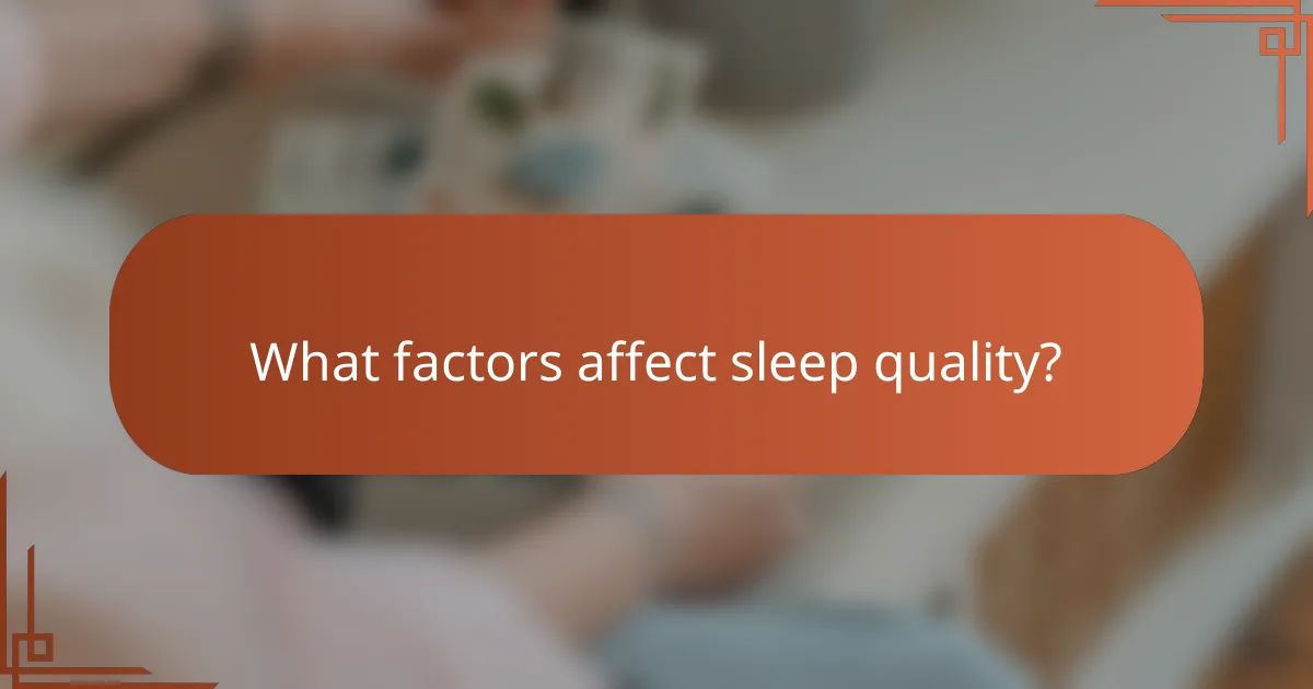 What factors affect sleep quality?
