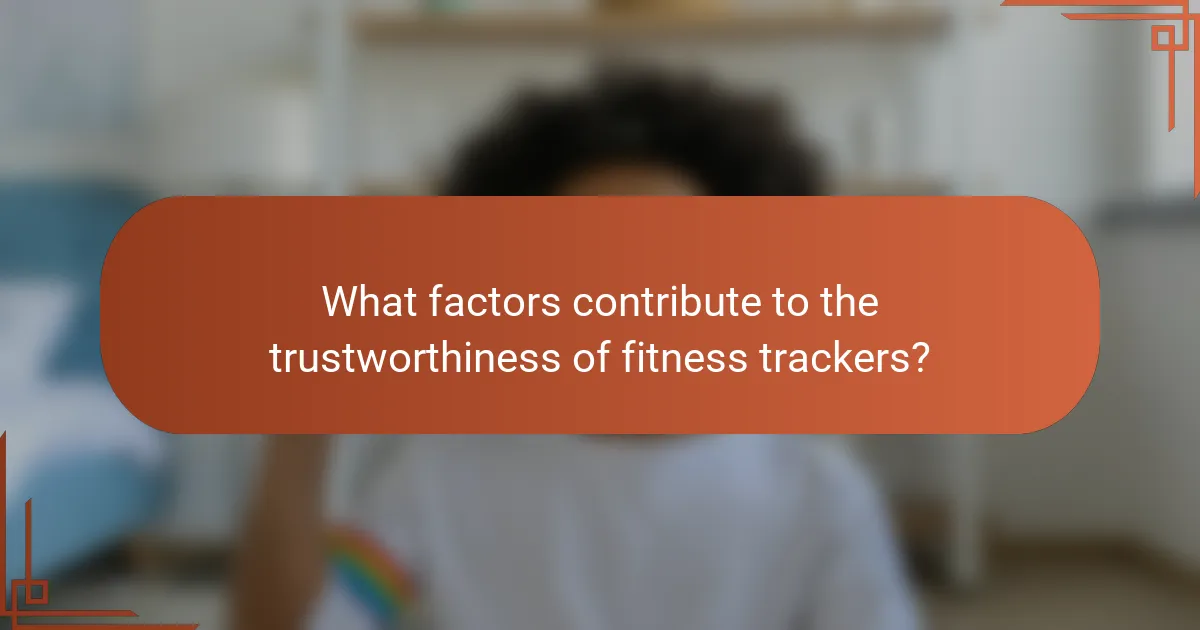 What factors contribute to the trustworthiness of fitness trackers?