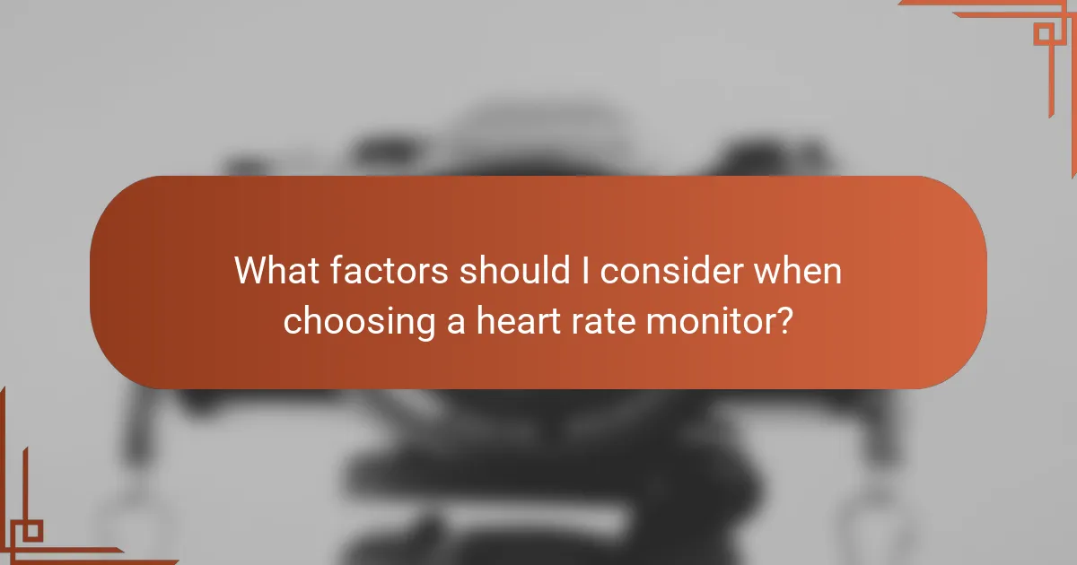 What factors should I consider when choosing a heart rate monitor?