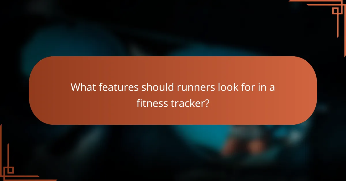 What features should runners look for in a fitness tracker?