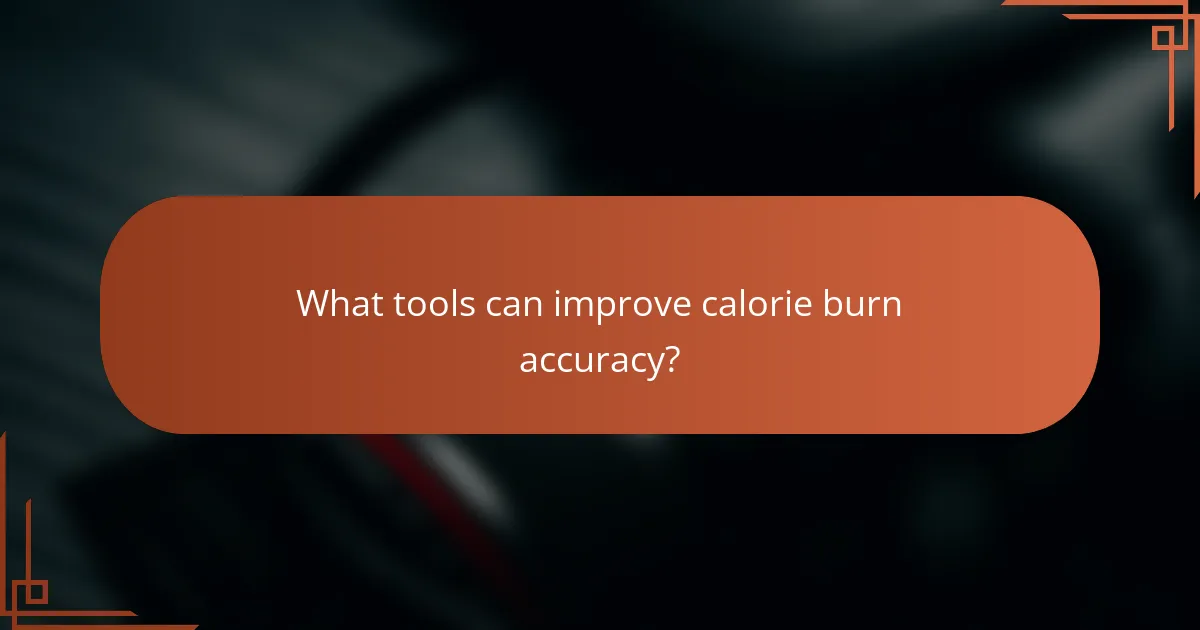 What tools can improve calorie burn accuracy?