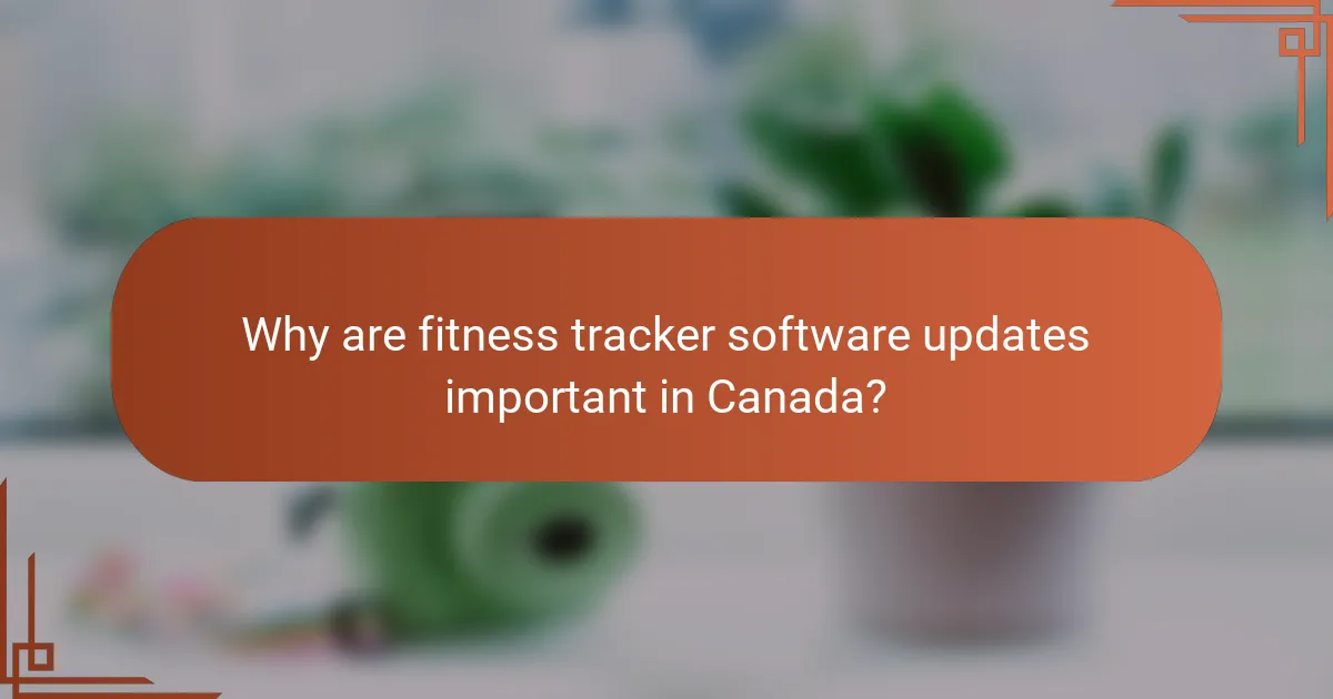Why are fitness tracker software updates important in Canada?
